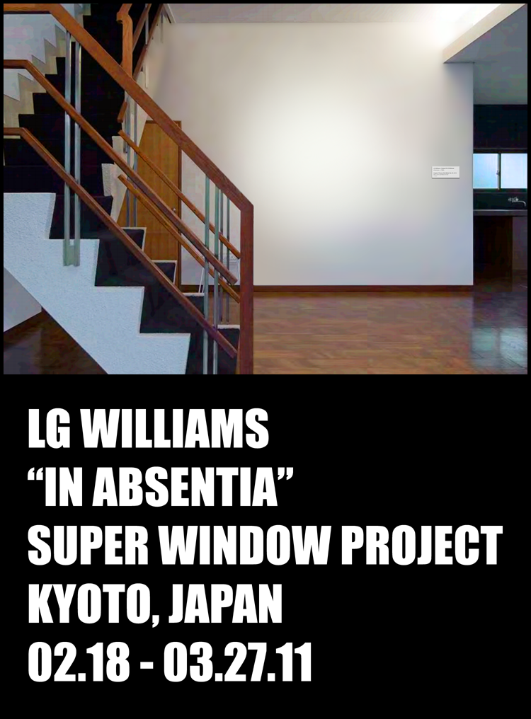 LG Williams "In Absentia" At Super Window Project, Kyoto, Japan 02.18-03.27/11